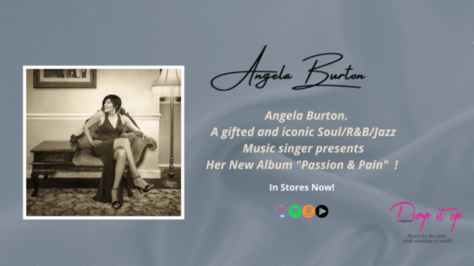 Angela Burton. A gifted and iconic Soul/R&B/Jazz Music singer presents New Album "Passion & Pain"