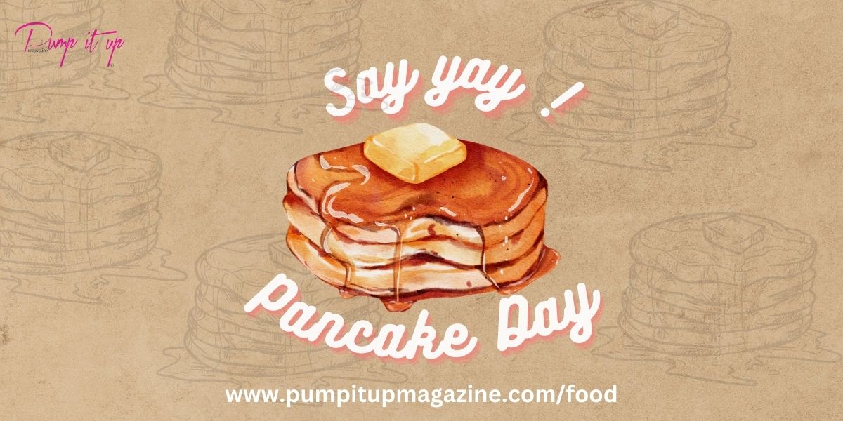 Pancake Day – pump it up magazine