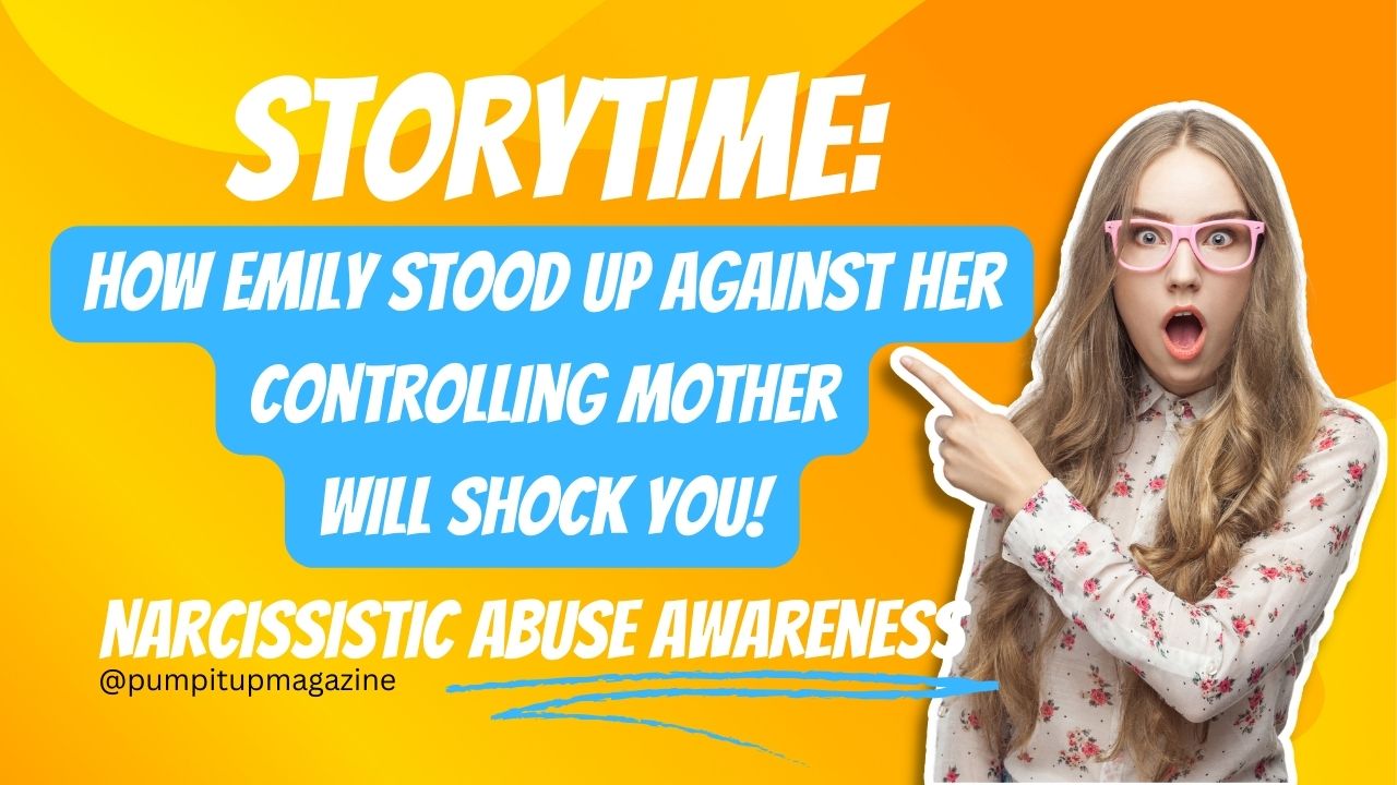 Stand Against Her Controlling Mother – narcissistic abuse awareness – pump it up magazine