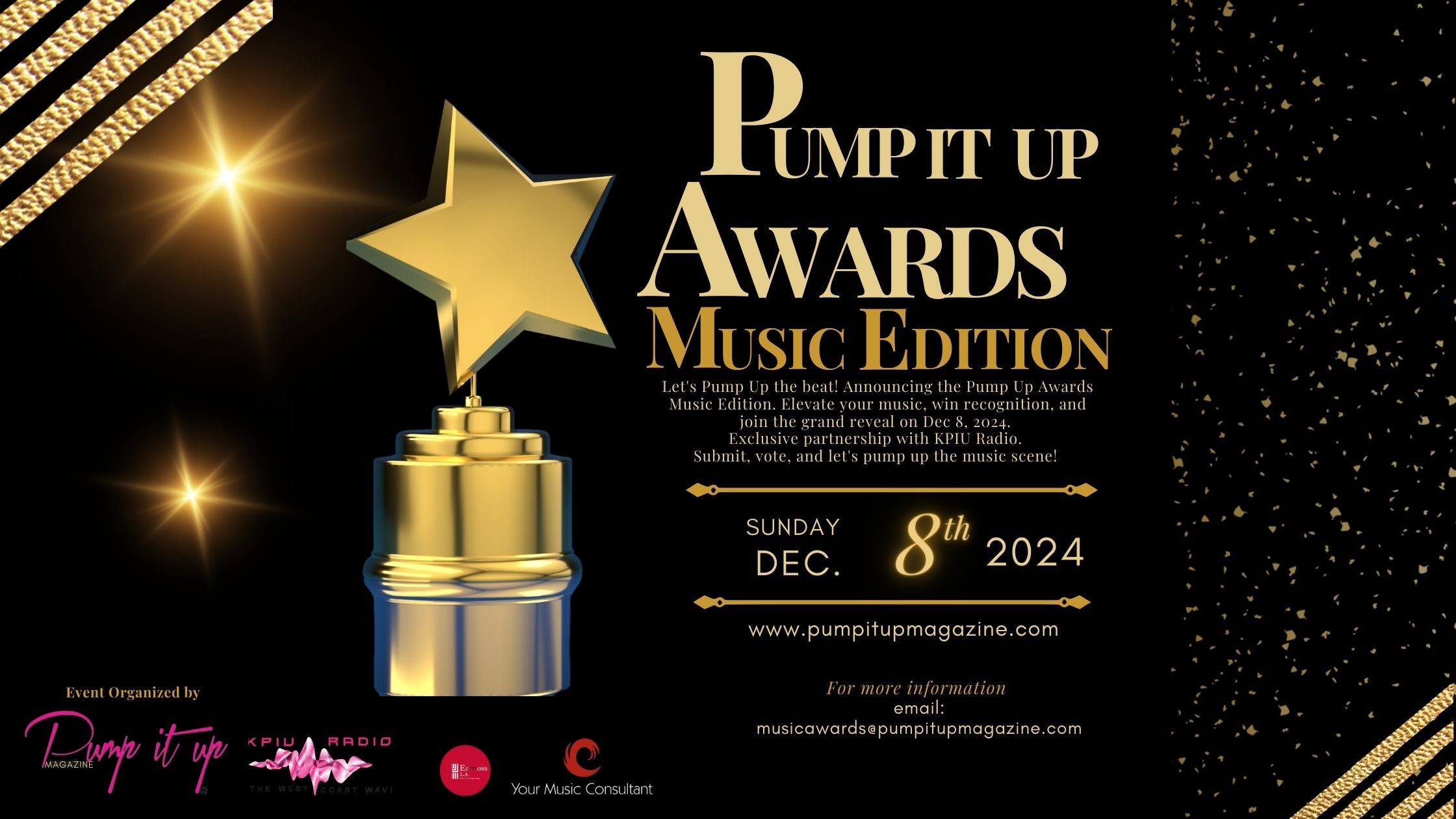 sunday 8 usic A wards ump Let’s Pump Up the beat! Announcing the Pump Up Awards Music Edition. Elevate your music, win recognition, and join the grand reveal on Dec 8, 2024. Exclusive partnership