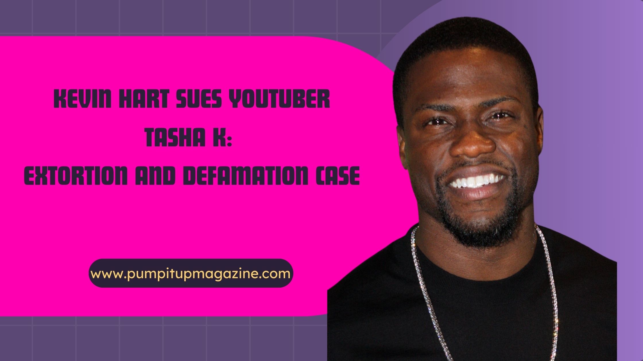 Kevin Hart Sues YouTuber Tasha K Extortion and Defamation Case
