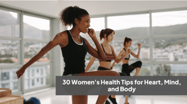 30 Women's Health Tips for Heart, Mind, and Body