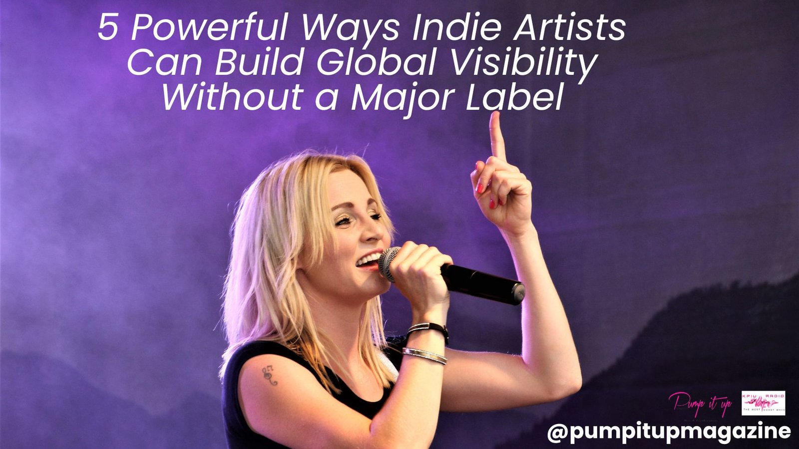 5 Powerful Ways Indie Artists Can Build Global Visibility Without a Major Label - Pump It Up Magazine Banner