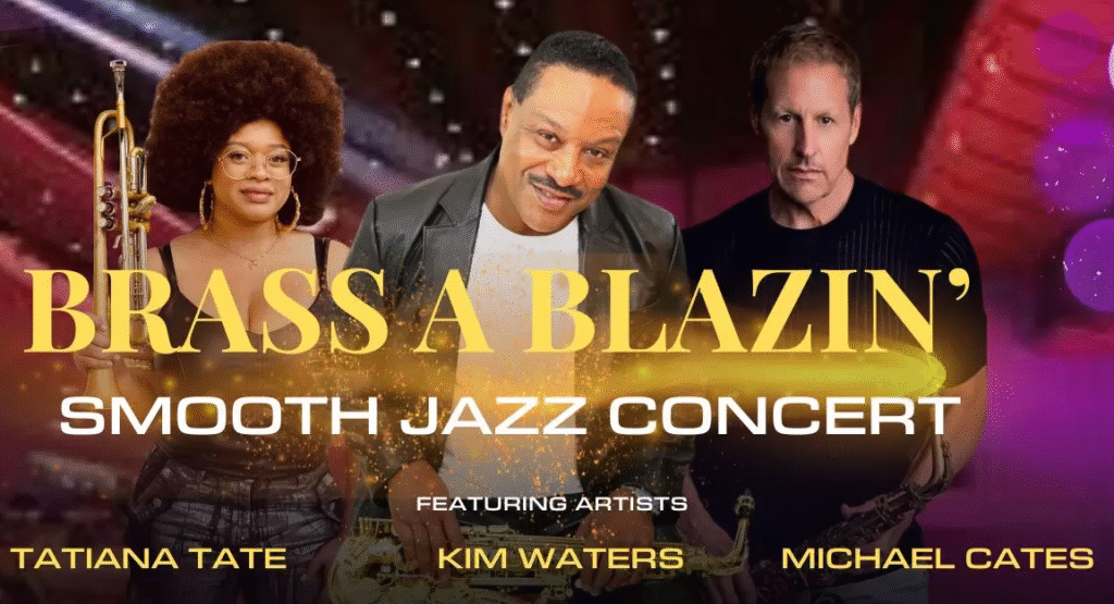 Concert banner for Brass A Blazin' Smooth Jazz event at the Bank of America Performing Arts Center in Thousand Oaks, featuring saxophonist Michael Cates, trumpeter Tatiana Tate, and jazz legend Kim Waters.