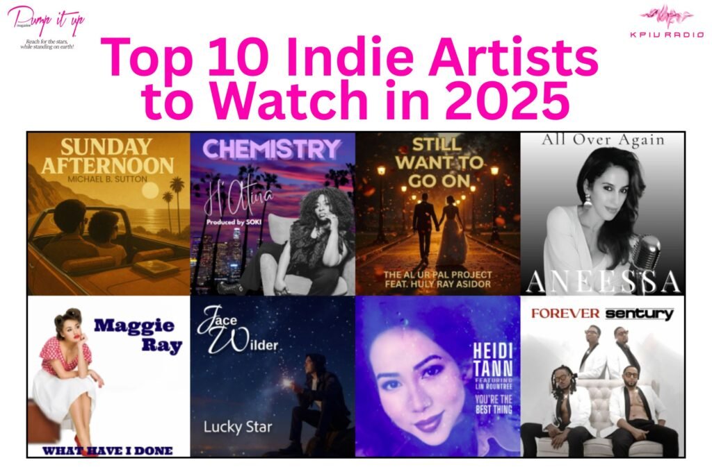Pump It Up Magazine and KPIU Radio Top 10 Indie Artists 2025 banner featuring Michael B. Sutton, J. Antina, Al Ur Pal Project, Aneessa, Maggie Ray, Jace Wilder, Heidi Tann, and Sentury.