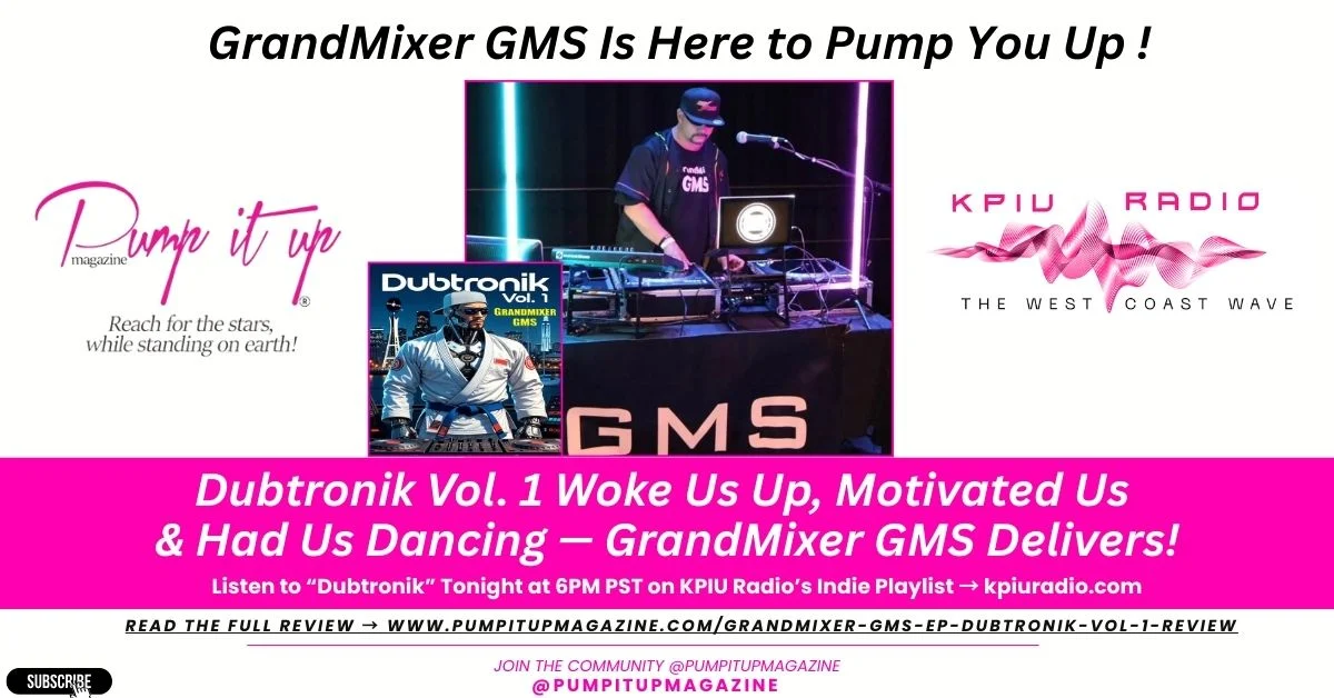 Banner featuring GrandMixer GMS performing live, promoting his EP “Dubtronik Vol. 1,” with logos for Pump It Up Magazine and KPIU Radio, and the headline “Dubtronik Vol. 1 Woke Us Up, Motivated Us & Had Us Dancing — GrandMixer GMS Delivers!”