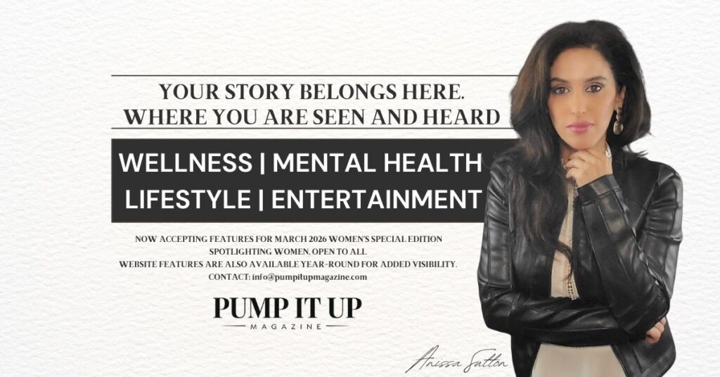 Anissa Sutton, founder of Pump It Up Magazine, promoting the March Special Edition focused on wellness, mental health, lifestyle, and entertainment.