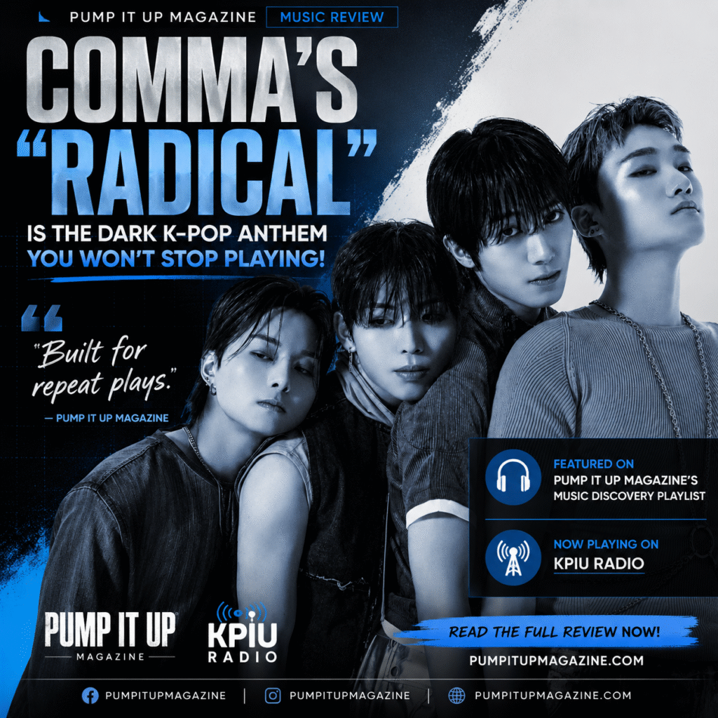 Promotional graphic for K-pop group COMMA featuring their single "Radical." The four members appear in a dark blue-toned editorial design with the headline "COMMA's Radical Is the Dark K-Pop Anthem You Won't Stop Playing," featured by Pump It Up Magazine and KPIU Radio.