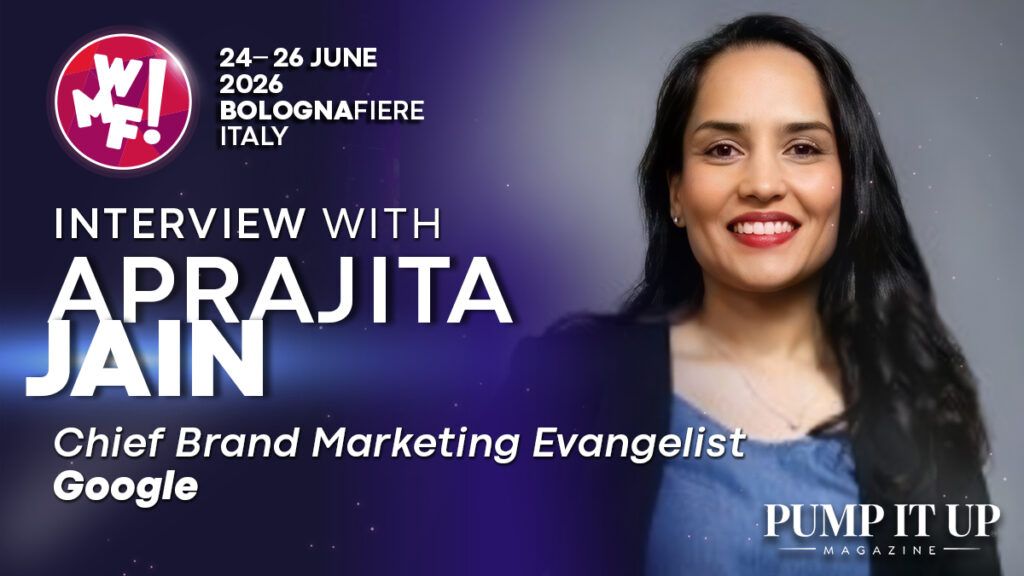 Aprajita Jain, Chief Brand Marketing Evangelist at Google, featured in an exclusive WMF 2026 interview with Pump It Up Magazine discussing AI, innovation, brand strategy, and marketing leadership.