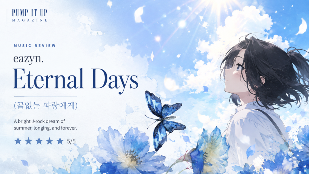 Pump It Up Magazine banner for eazyn.'s Eternal Days featuring a blue-sky anime-style portrait inspired by the single's visual theme.